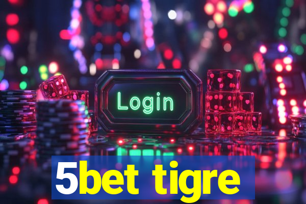 5bet tigre